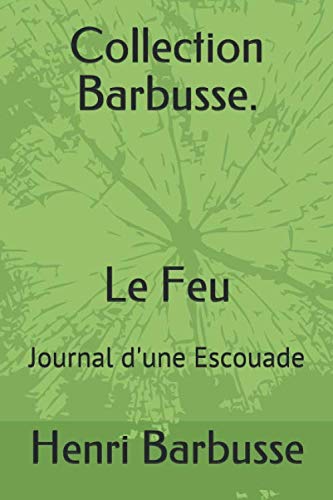 Collection Barbusse. Le Feu: Journal d'une Escouade