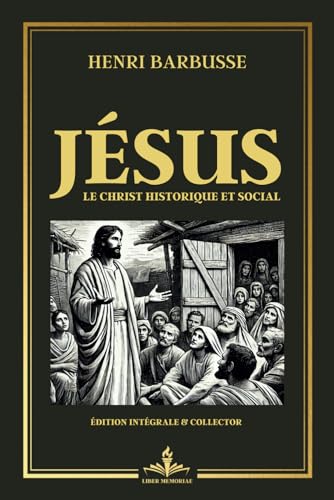 Jésus - Le Christ historique et social - Édition intégrale et collector: Un portrait de Jésus réinterprété comme un réformateur social face aux injustices de son temps von Independently published