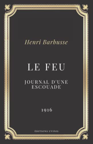 Le Feu: Texte intégral (Annoté d'une biographie)