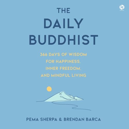 The Daily Buddhist: 366 Days of Wisdom for Happiness, Inner Freedom and Mindful Living von Blackstone Pub