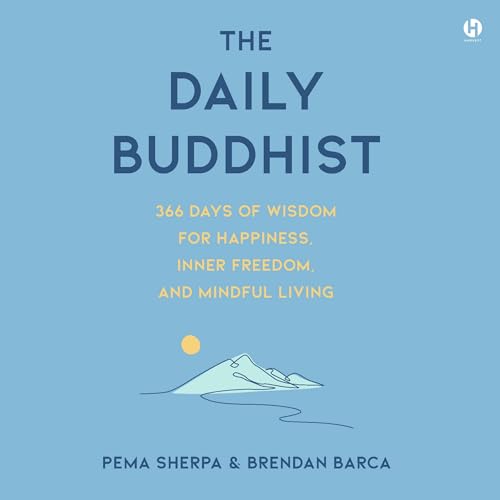 The Daily Buddhist: 366 Days of Wisdom for Happiness, Inner Freedom and Mindful Living von Blackstone Pub