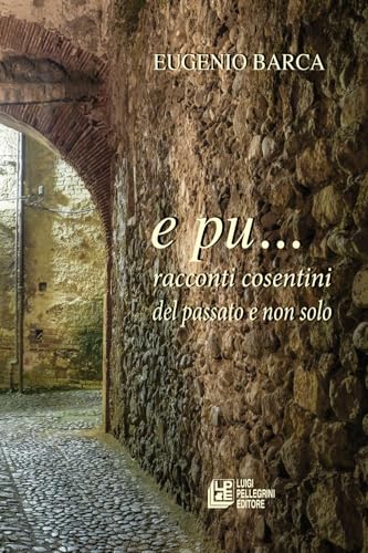 E pu... racconti cosentini del passato e non solo (Fuori collana) von Pellegrini