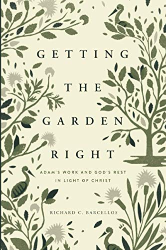 Getting the Garden Right: Adam's Work and God's Rest in Light of Christ (Founders Press) von Founders Press