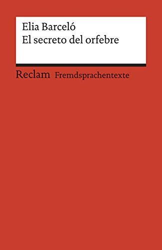 El secreto del orfebre. Spanischer Text mit deutschen Worterklärungen. B1–B2 (GER): Barceló, Elia – Originalversion mit Erläuterungen – 19948 (Reclams Universal-Bibliothek)
