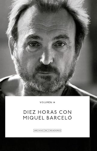 Diez horas con Miquel Barceló. (Archivo de Creadores) von LA FABRICA
