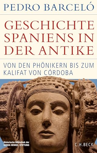 Geschichte Spaniens in der Antike: Von den Phönikern bis zum Kalifat von Córdoba (Historische Bibliothek der Gerda Henkel Stiftung) von C.H.Beck