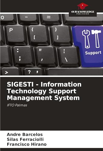 SIGESTI - Information Technology Support Management System: IFTO Palmas von Our Knowledge Publishing