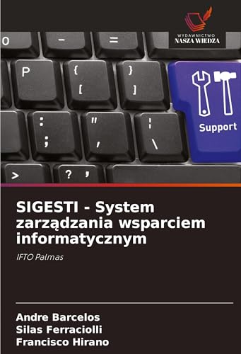 SIGESTI - System zarz¿dzania wsparciem informatycznym: IFTO Palmas von Wydawnictwo Nasza Wiedza