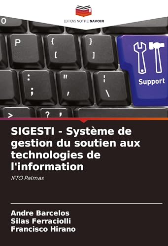 SIGESTI - Système de gestion du soutien aux technologies de l'information: IFTO Palmas von Editions Notre Savoir