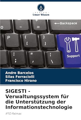 SIGESTI - Verwaltungssystem für die Unterstützung der Informationstechnologie: IFTO Palmas von Verlag Unser Wissen