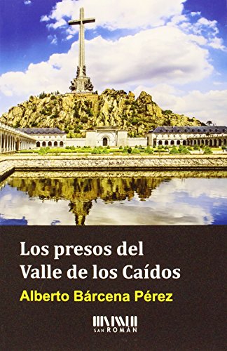 La redención de penas en el Valle de los Caídos von SAN ROMAN