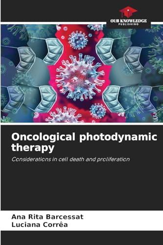 Oncological photodynamic therapy: Considerations in cell death and proliferation von Our Knowledge Publishing