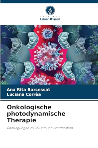 Onkologische photodynamische Therapie: Überlegungen zu Zelltod und Proliferation von Verlag Unser Wissen