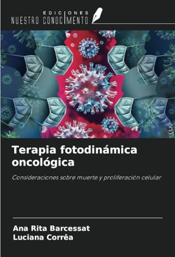 Terapia fotodinámica oncológica: Consideraciones sobre muerte y proliferación celular von Ediciones Nuestro Conocimiento