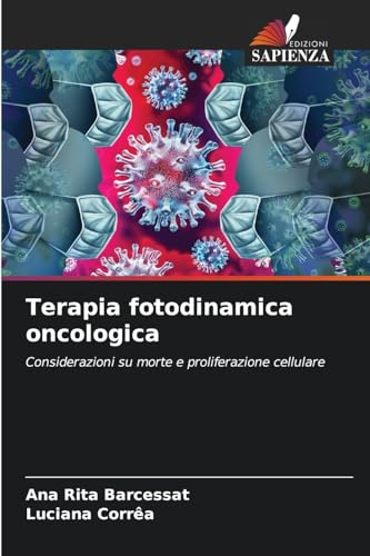 Terapia fotodinamica oncologica: Considerazioni su morte e proliferazione cellulare von Edizioni Sapienza