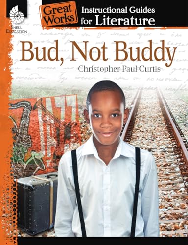 Bud, Not Buddy: An Instructional Guide for Literature (Great Works Instructional Guides for Literature, Levels 4-8) von Shell Education