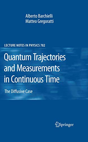 Quantum Trajectories and Measurements in Continuous Time: The Diffusive Case (Lecture Notes in Physics, 782, Band 782)