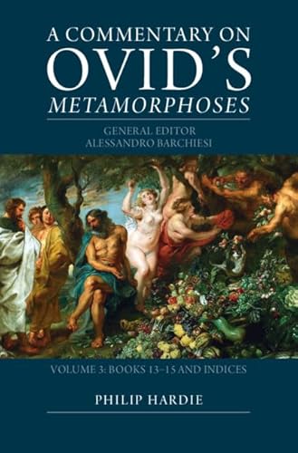 A Commentary on Ovid's Metamorphoses Books 13-15 and Indices (3)