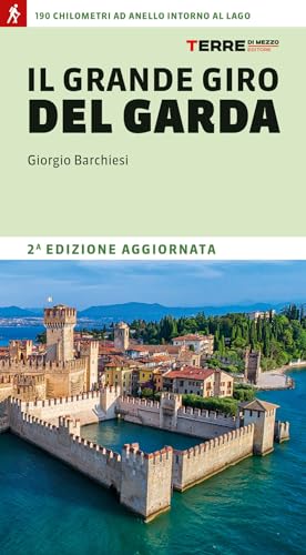 Il grande giro del Garda. 190 chilometri ad anello intorno al lago (Percorsi) von Terre di Mezzo