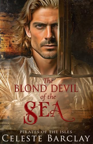 The Blond Devil of the Sea: A Steamy Enemies to Lovers Pirate Romance (Pirates of the Isles, Band 1) von Independently published