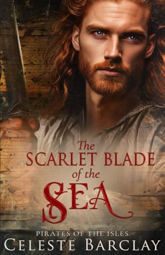The Scarlet Blade of the Sea: A Steamy Close Quarters Pirate Romance (Pirates of the Isles, Band 4)