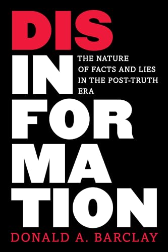 Disinformation: The Nature of Facts and Lies in the Post-truth Era von Rowman & Littlefield