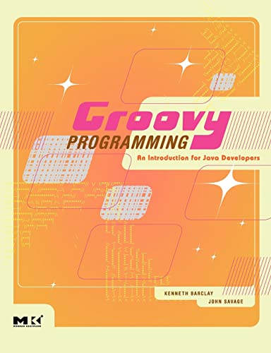 Groovy Programming: An Introduction for Java Developers von Morgan Kaufmann