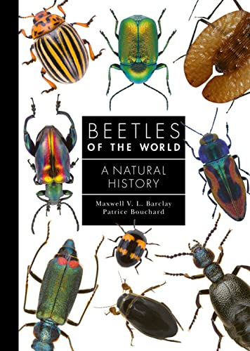 Beetles of the World: A Natural History (Guide to Every Family, 7)
