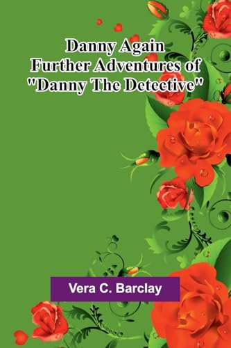 Danny Again; Further Adventures Of "Danny The Detective" Danny Again; Further Adventures Of "Danny The Detective" von Alpha Editions