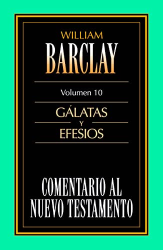 Comentario al Nuevo Testamento Vol. 10 - Gálatas y Efesios: Galatas y Efesios (Comentario al N.T. Barclay, Band 10)