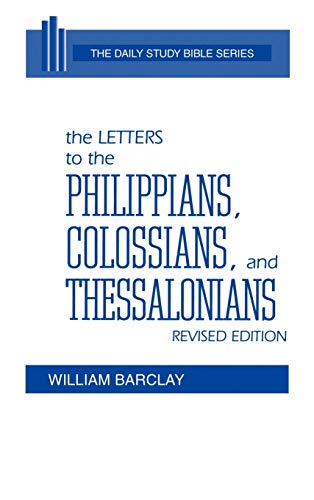 The Letters to the Philippians, Colossians, and Thessalonians (The Daily Study Bible Series. -- Rev. Ed) von Westminster John Knox Press