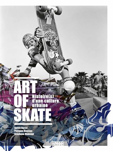 Art of Skate: Histoire(s) d'une culture urbaine