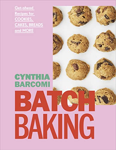 Batch Baking: Get-ahead Recipes for Cookies, Cakes, Breads and More von DK
