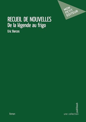 Recueil de nouvelles: Napoléon, de la légende au frigo von PUBLIBOOK