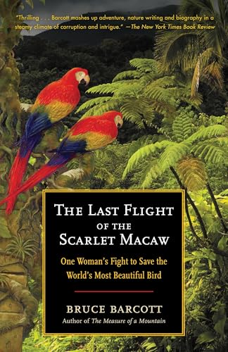 The Last Flight of the Scarlet Macaw: One Woman's Fight to Save the World's Most Beautiful Bird The Last Flight of the Scarlet Macaw: One Woman's Fight to Save the World's Most Beautiful Bird von Random House Trade Paperbacks