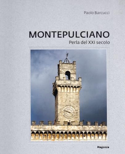 Montepulciano. Perla del XXI secolo. Ediz. illustrata (Arte) von Magonza