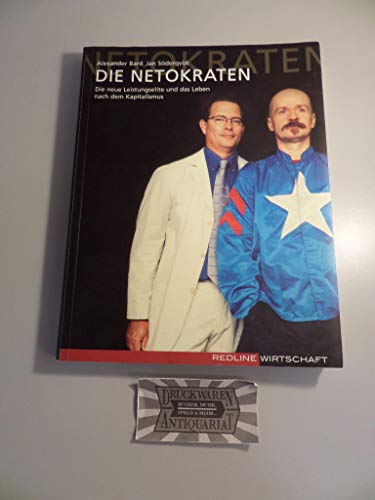 Die Netokraten: Die neue Leistungselite und das Leben nach dem Kapitalismus