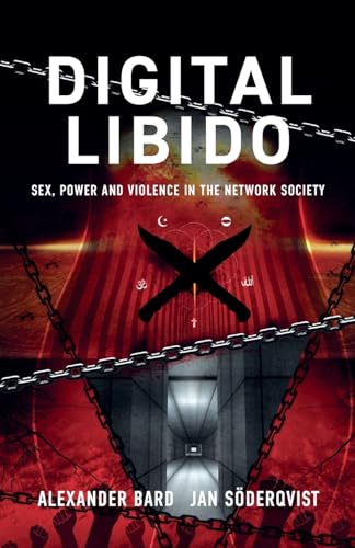 Digital Libido: Sex, Power and Violence in the Network Society von Futurica Media