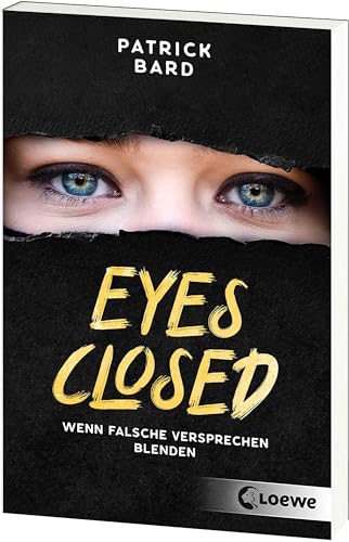 Eyes Closed: Wenn falsche Versprechen blenden - Jugendroman ab 14 Jahren über Islamismus und Radikalisierung Eyes Closed: Wenn falsche Versprechen blenden - Jugendroman ab 14 Jahren über Islamismus und Radikalisierung