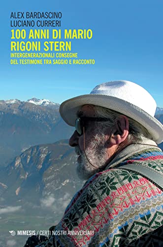 100 anni di Mario Rigoni Stern. Intergenerazionali consegne del testimone tra saggio e racconto von Mimesis