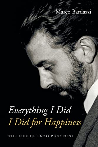 Everything I Did I Did for Happiness: The Life of Enzo Piccinini von Slant Books