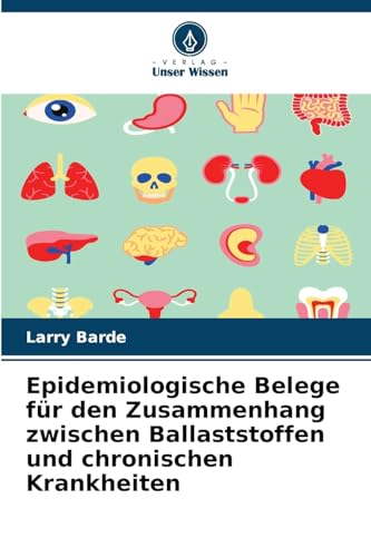 Epidemiologische Belege für den Zusammenhang zwischen Ballaststoffen und chronischen Krankheiten von Verlag Unser Wissen