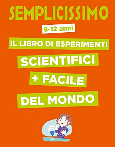 Semplicissimo. Il libro di esperimenti scientifici + facile del mondo von White Star