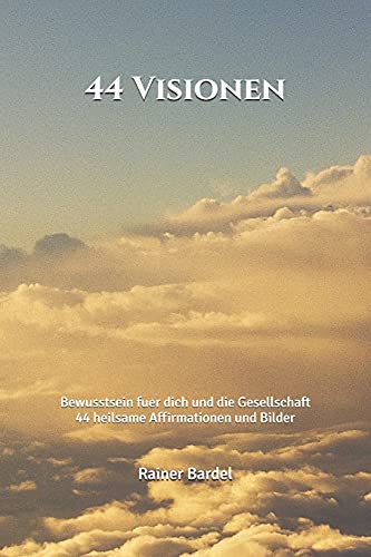 44 Visionen: Bewusstsein fuer dich und die Gesellschaft 44 Visionen: Bewusstsein fuer dich und die Gesellschaft von CREATESPACE