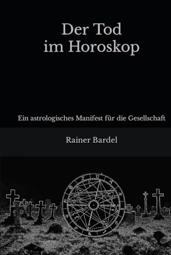 Der Tod im Horoskop: Ein astrologisches Manifest für die Gesellschaft von Independently published