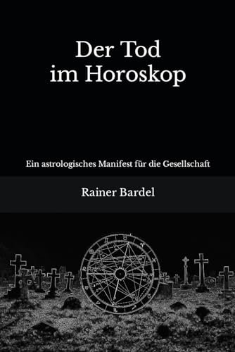 Der Tod im Horoskop: Ein astrologisches Manifest für die Gesellschaft von Independently published