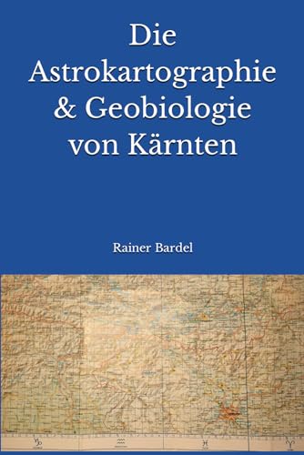 Die Astrokartographie & Geobiologie von Kärnten von Independently published