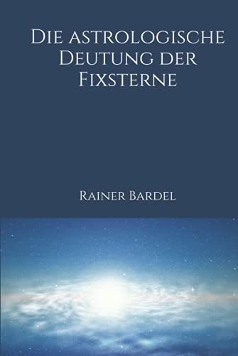 Die astrologische Deutung der Fixsterne von Independently published