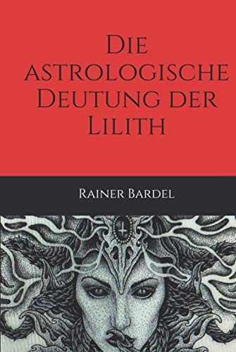Die astrologische Deutung der Lilith von Independently published