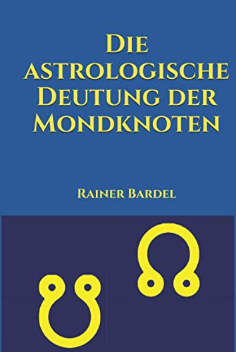 Die astrologische Deutung der Mondknoten von Independently published